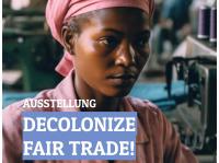 »Decolonize Fair Trade!«