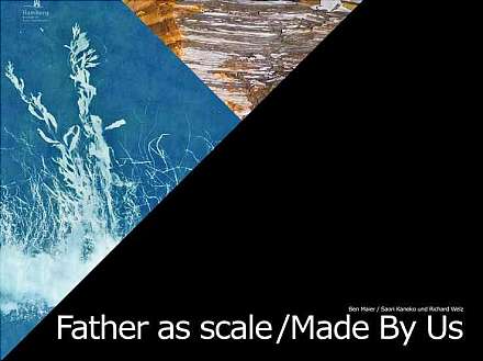 Vernissage: "Father as scale – Made By Us"